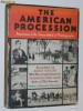 THE AMERICAN PROCESSION. AMERICAN LIFE SINCE 1860 IN PHOTOGRAPHS. AGNES ROGERS, FREDERICK LEWISS ALLEN. ALBUM FOTOGRAFII DE COLECTIE, 1933