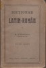 M.Staureanu / DICTIONAR LATIN - ROMAN (cu notiuni de gramatica si calendarul roman - editie interbelica)