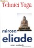 TEHNICI YOGA - MIRCEA ELIADE - 2000