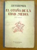 J. HUIZINGA - EL OTONO DE LA EDAD MEDIA (TOMO PRIMERO) PRIMA EDITIE IN LIMBA SPANIOLA (1930)