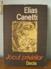 Elias Canetti	- Jocul privirilor