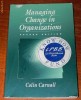 COLIN A CARNALL - MANAGING CHANGE IN ORGANIZATIONS. SECOND EDITION COLIN A CARNALL - MANAGING CHANGE IN ORGANIZATIONS. SECOND EDITION