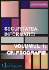 Securitatea Informatiei. Criptografie (vol.1) , Adrian Atanasiu