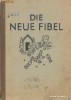 Wilk M. s. a.; Die neue Fibel / Abecedar in limba germana, ed. Krafft si Drotleff