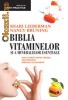 BIBLIA VITAMINELOR SI A MINERALELOR ESENTIALE. EDITIA A III-A