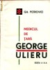 Anticariat Ion Andrei - Medicul de tara George Ulieru - Autor : Gh. Petrovici - 105597