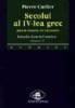 Pierre Carlier - Istoria Greciei antice : Secolul al IV-lea grec pina la moartea lui Alexandru