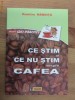 Dumitru Mandita - Ce stim si ce nu stim despre cafea