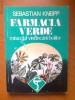 FARMACIA VERDE MIRACOLUL VINDECARII BOLILOR - SEBASTIAN KNEIPP