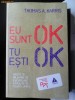 Eu sunt OK. Tu esti OK - Thomas A. Harris
