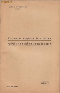 Dem D.Stoenescu / Cui apartin drepturile de a declara resbel si de a incheia tratate de pace ? - studii de drept constitutional (editie 1918) foto