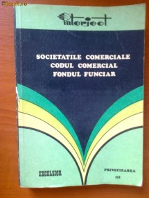 SOCIETATILE COMERCIALE CODUL COMERCIAL FONDUL FUNCIAR VOL. III - PRIVATIZAREA - ION GROZAV, NICOLAE MARCU, ION ANA foto