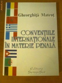 GHEORGHITA MATEUT - CONVENTIILE INTERNATIONALE IN MATERIE PENALA foto
