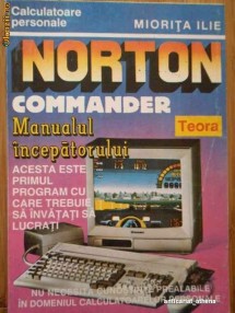 Norton Commander Manualul Incepatorului - Miorita Ilie foto