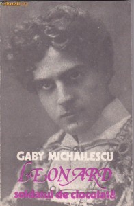 GABY MICHAILESCU - LEONARD SOLDATUL DE CIOCOLATA