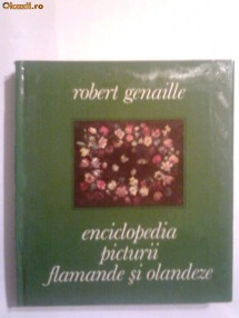 Robert Genaille - Enciclopedia picturii flamande si olandeze foto