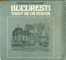 Bucuresti vazut de un strain- Christian d'Auchamp foto