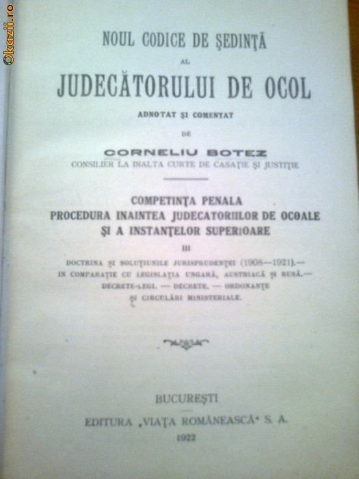 NOUL CODICE DE SEDINTA AL JUDECATORULUI DE OCOL ADNOTAT SI COMENTAT DE CORNELIU BOTEZ VOL. III (1922) foto mare