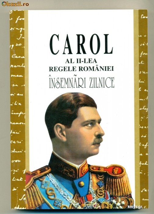 CAROL al II-lea Regele Romaniei - Insemnari zilnice foto mare